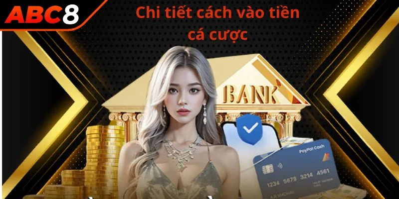 Chi tiết cách vào tiền cá cược